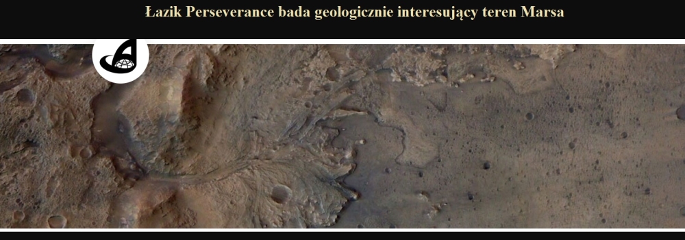 Łazik Perseverance bada geologicznie interesujący teren Marsa.jpg