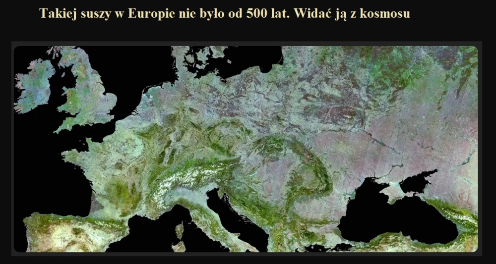 Takiej suszy w Europie nie było od 500 lat. Widać ją z kosmosu.jpg