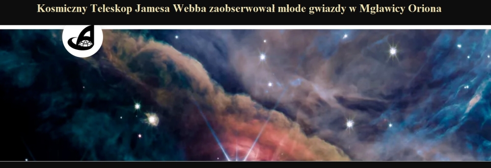 Kosmiczny Teleskop Jamesa Webba zaobserwował młode gwiazdy w Mgławicy Oriona.jpg
