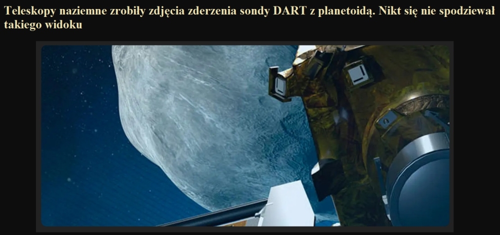 Teleskopy naziemne zrobiły zdjęcia zderzenia sondy DART z planetoidą. Nikt się nie spodziewał takiego widoku.jpg