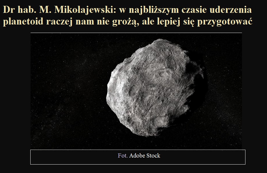 Dr hab. M. Mikołajewski w najbliższym czasie uderzenia planetoid raczej nam nie grożą, ale lepiej się przygotować.jpg
