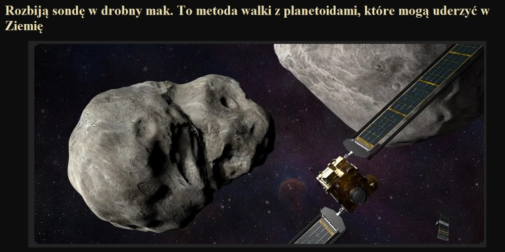 Rozbiją sondę w drobny mak. To metoda walki z planetoidami, które mogą uderzyć w Ziemię.jpg