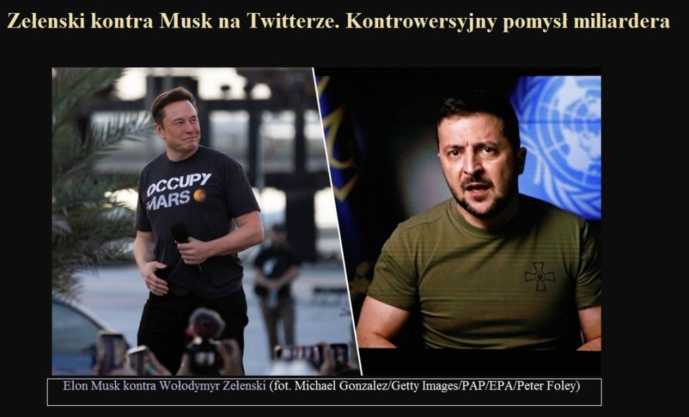Zełenski kontra Musk na Twitterze. Kontrowersyjny pomysł miliardera.jpg