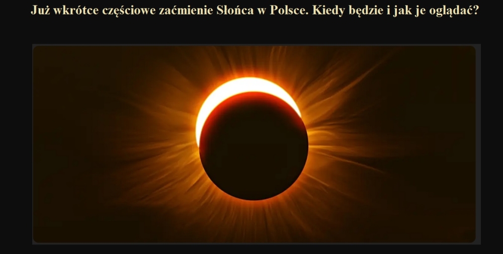 Już wkrótce częściowe zaćmienie Słońca w Polsce. Kiedy będzie i jak je oglądać.jpg