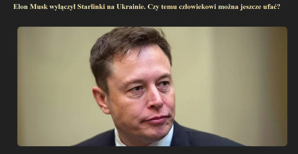 Elon Musk wyłączył Starlinki na Ukrainie. Czy temu człowiekowi można jeszcze ufać.jpg