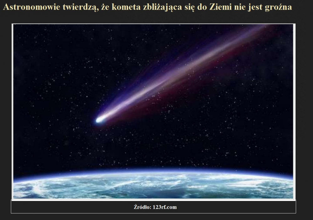Astronomowie twierdzą, że kometa zbliżająca się do Ziemi nie jest groźna.jpg