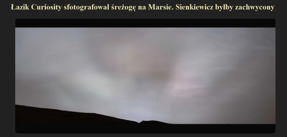 Łazik Curiosity sfotografował śreżogę na Marsie. Sienkiewicz byłby zachwycony.jpg