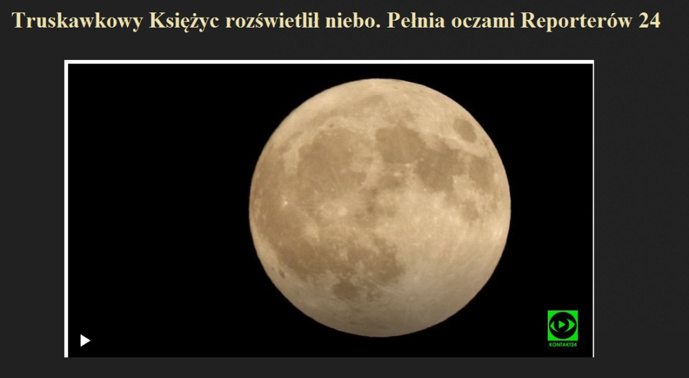 Truskawkowy Księżyc rozświetlił niebo. Pełnia oczami Reporterów 24.jpg