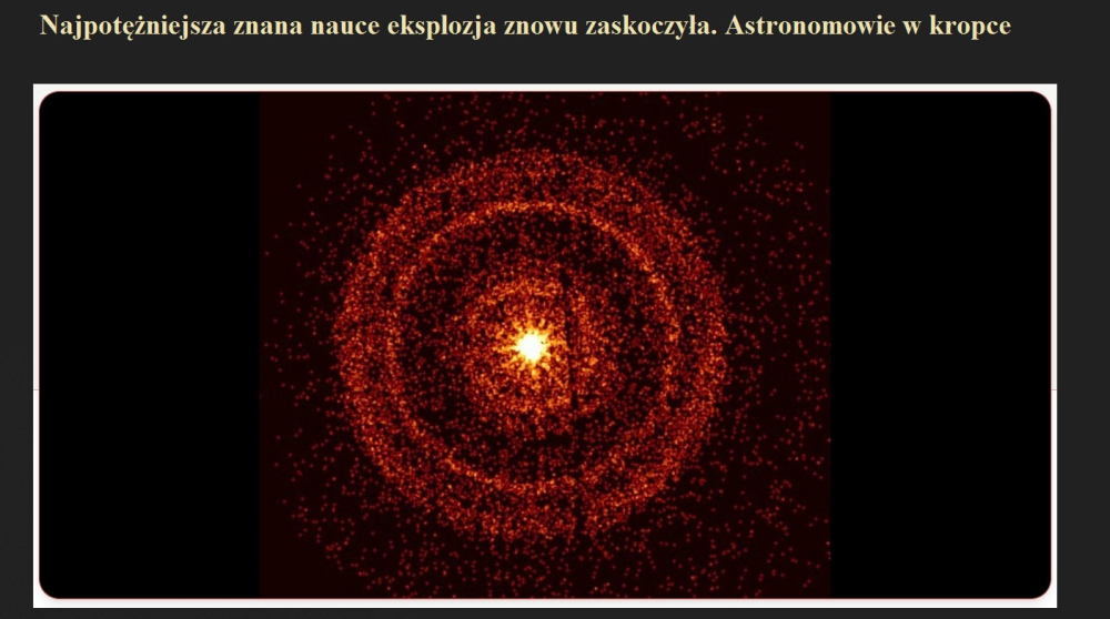Najpotężniejsza znana nauce eksplozja znowu zaskoczyła. Astronomowie w kropce.jpg
