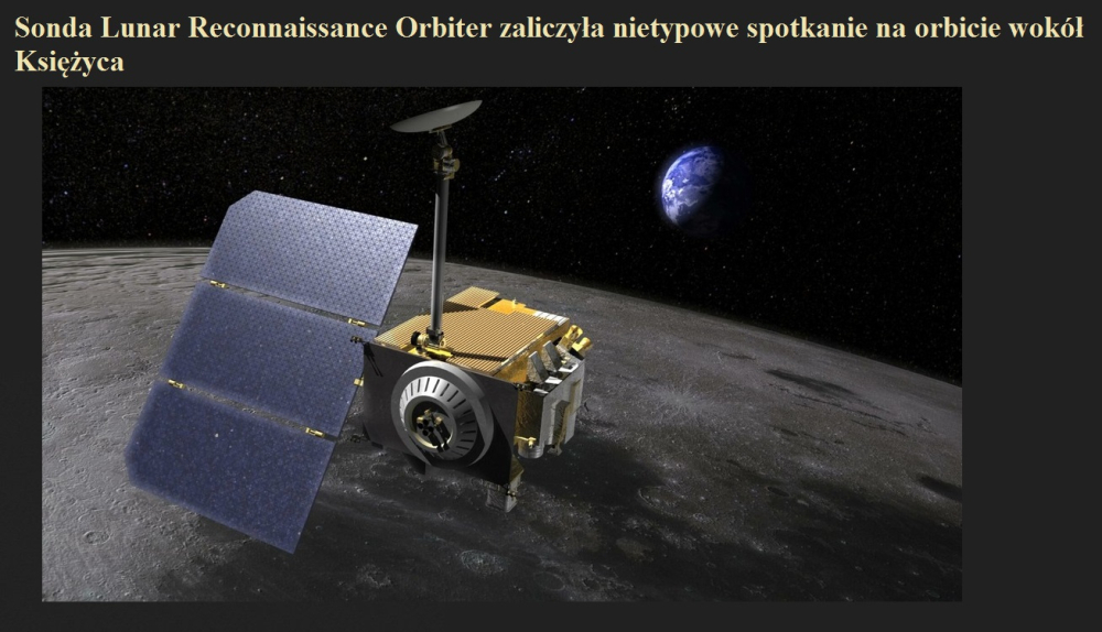 Sonda Lunar Reconnaissance Orbiter zaliczyła nietypowe spotkanie na orbicie wokół Księżyca.jpg